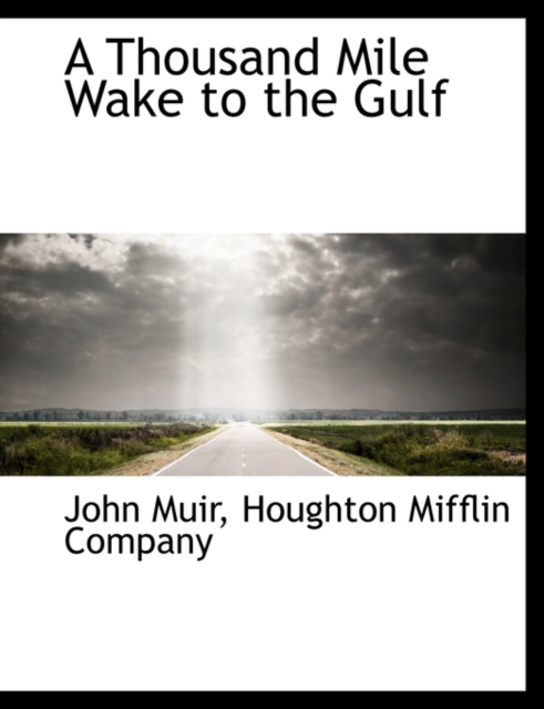 A Thousand Mile Wake to the Gulf, Paperback / softback Book