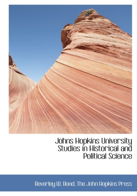 Johns Hopkins University Studies in Historical and Political Science, Hardback Book