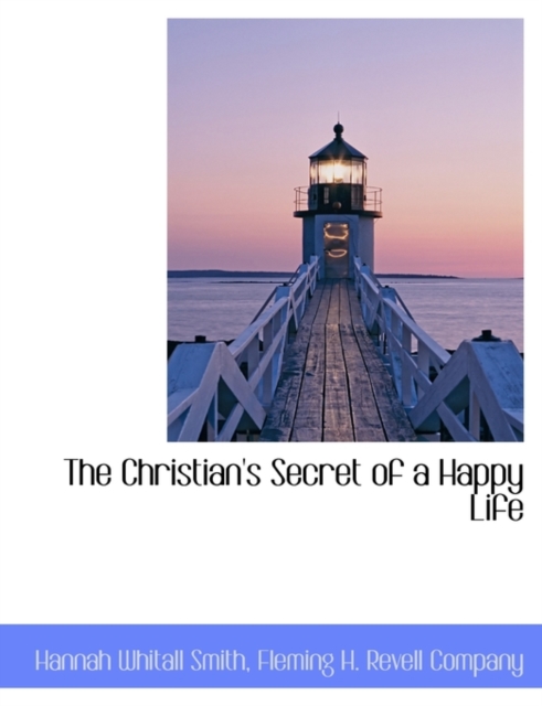 The Christian's Secret of a Happy Life, Paperback / softback Book