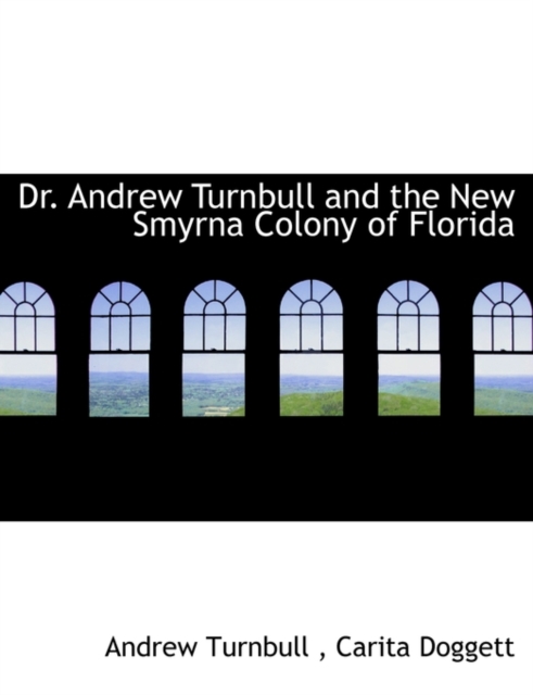 Dr. Andrew Turnbull and the New Smyrna Colony of Florida, Paperback / softback Book