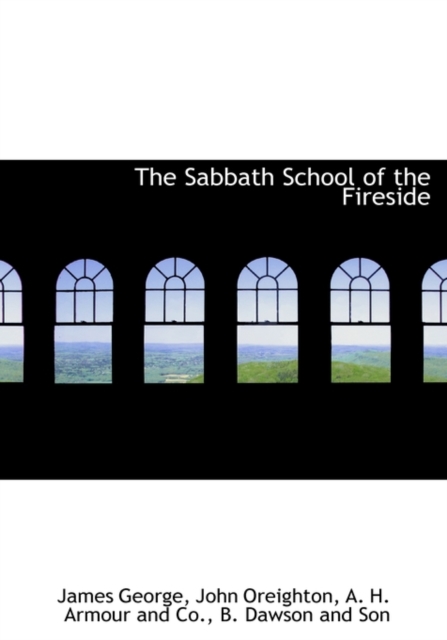 The Sabbath School of the Fireside, Hardback Book