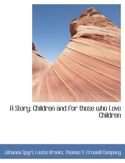A Story; Children and for Those Who Love Children, Paperback / softback Book