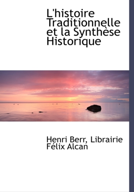 L'Histoire Traditionnelle Et La Synth Se Historique, Hardback Book