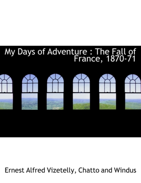My Days of Adventure : The Fall of France, 1870-71, Paperback / softback Book