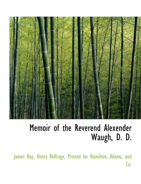 Memoir of the Reverend Alexender Waugh, D. D., Hardback Book