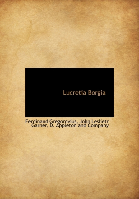 Lucretia Borgia, Hardback Book