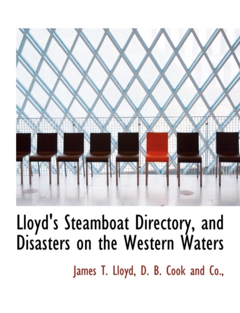 Lloyd's Steamboat Directory, and Disasters on the Western Waters, Paperback / softback Book