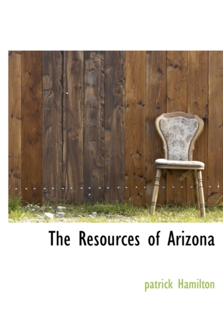 The Resources of Arizona, Hardback Book