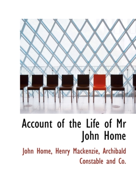 Account of the Life of MR John Home, Hardback Book
