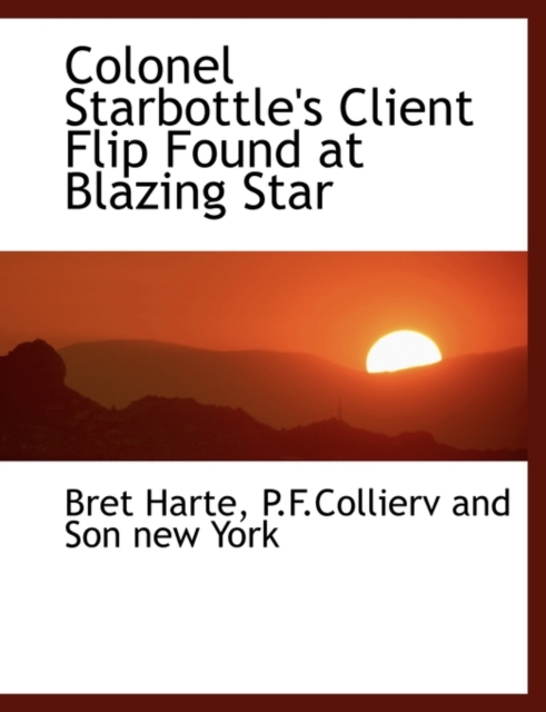 Colonel Starbottle's Client Flip Found at Blazing Star, Paperback / softback Book