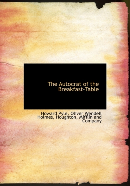 The Autocrat of the Breakfast-Table, Hardback Book