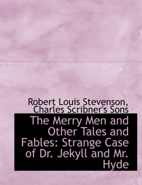 The Merry Men and Other Tales and Fables : Strange Case of Dr. Jekyll and Mr. Hyde, Paperback / softback Book