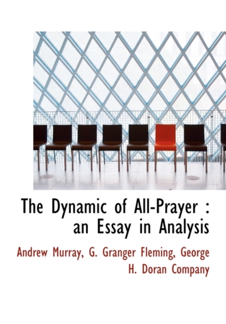 The Dynamic of All-Prayer : An Essay in Analysis, Hardback Book