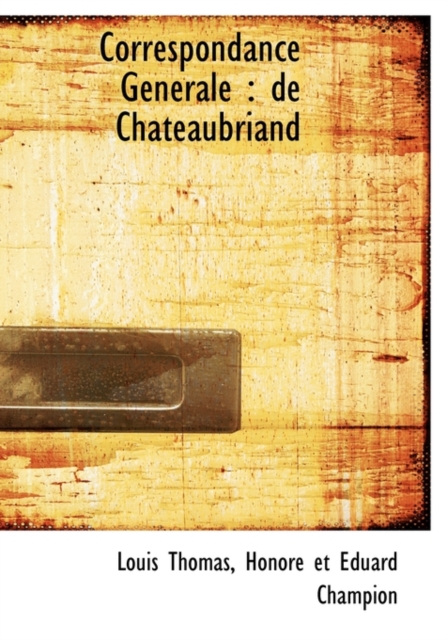 Correspondance G N Rale : de Chateaubriand, Hardback Book