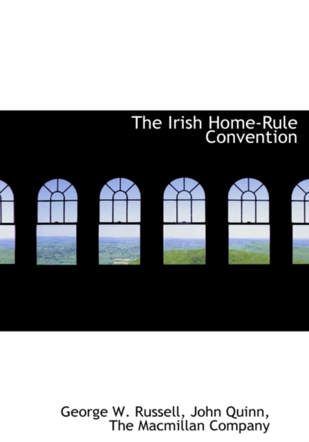 The Irish Home-Rule Convention, Hardback Book