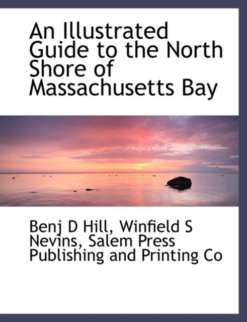 An Illustrated Guide to the North Shore of Massachusetts Bay, Paperback / softback Book
