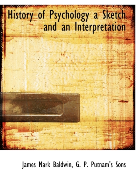 History of Psychology a Sketch and an Interpretation, Paperback / softback Book