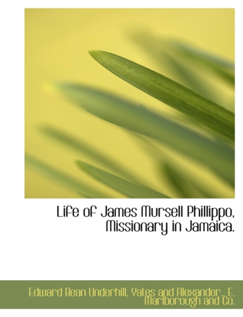 Life of James Mursell Phillippo, Missionary in Jamaica., Paperback / softback Book