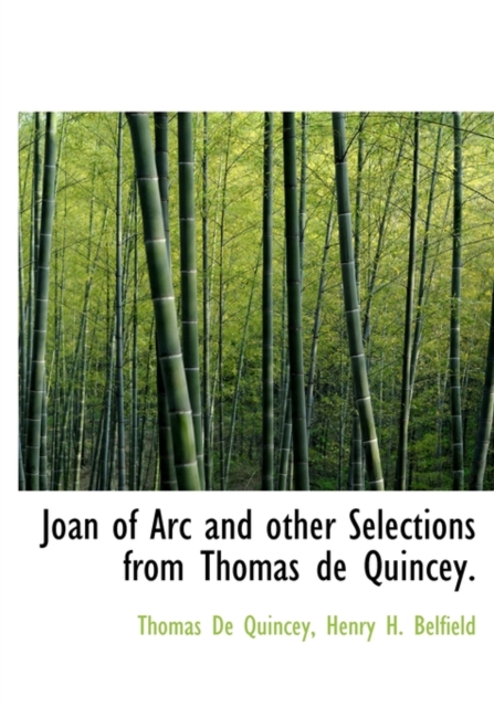 Joan of Arc and Other Selections from Thomas de Quincey., Hardback Book