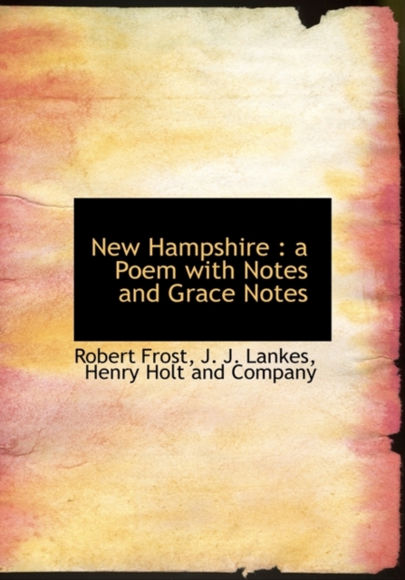 New Hampshire : A Poem with Notes and Grace Notes, Hardback Book