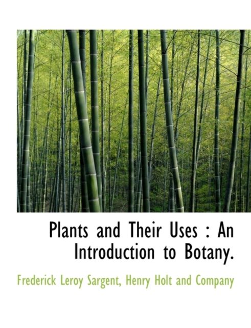 Plants and Their Uses : An Introduction to Botany., Paperback / softback Book