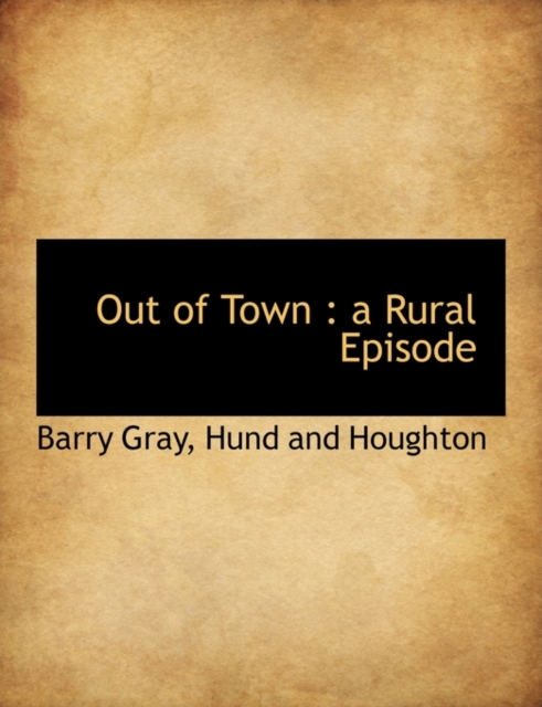 Out of Town : A Rural Episode, Paperback / softback Book