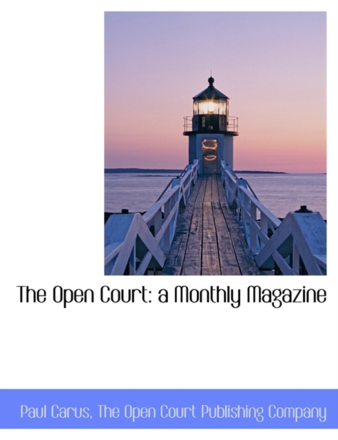 The Open Court : A Monthly Magazine, Paperback / softback Book