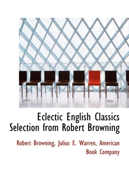 Eclectic English Classics Selection from Robert Browning, Hardback Book