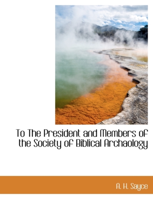 To the President and Members of the Society of Biblical Archaology, Paperback / softback Book
