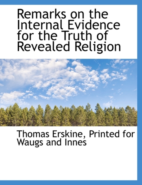 Remarks on the Internal Evidence for the Truth of Revealed Religion, Paperback / softback Book