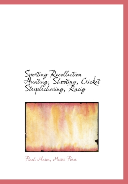 Sporting Recollection Hunting, Shooting, Cricket Steeplechasing, Racig, Hardback Book