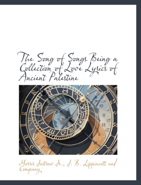 The Song of Songs Being a Collection of Love Lyrics of Ancient Palestine, Paperback / softback Book