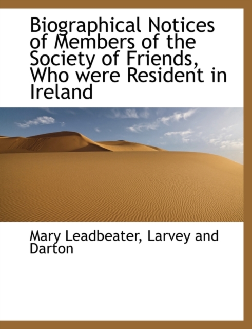 Biographical Notices of Members of the Society of Friends, Who Were Resident in Ireland, Paperback / softback Book