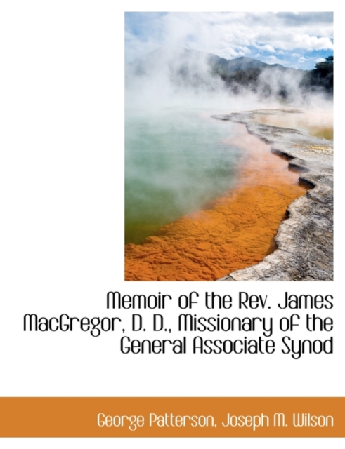 Memoir of the REV. James MacGregor, D. D., Missionary of the General Associate Synod, Paperback / softback Book