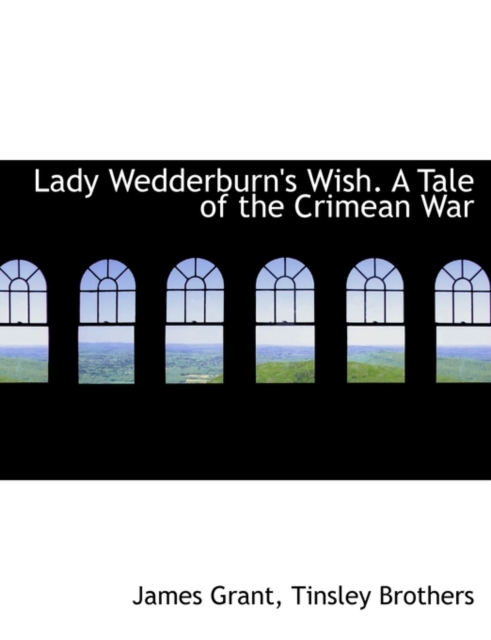 Lady Wedderburn's Wish. a Tale of the Crimean War, Paperback / softback Book