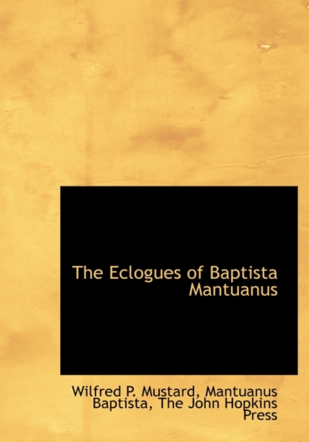 The Eclogues of Baptista Mantuanus, Hardback Book