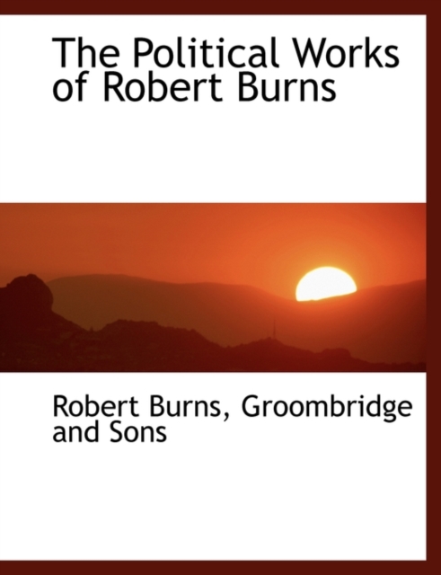 The Political Works of Robert Burns, Hardback Book