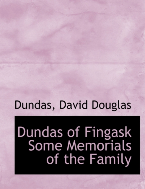 Dundas of Fingask Some Memorials of the Family, Paperback / softback Book