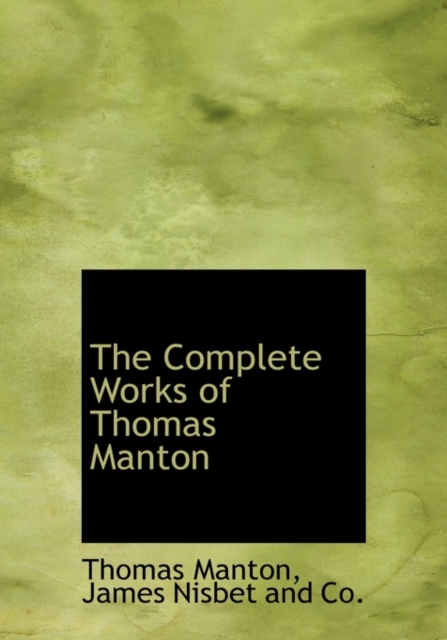 The Complete Works of Thomas Manton, Hardback Book