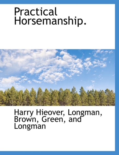 Practical Horsemanship., Hardback Book