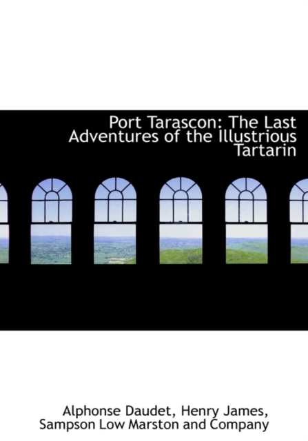 Port Tarascon : The Last Adventures of the Illustrious Tartarin, Hardback Book
