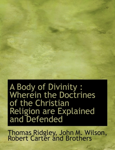 A Body of Divinity : Wherein the Doctrines of the Christian Religion Are Explained and Defended, Paperback / softback Book