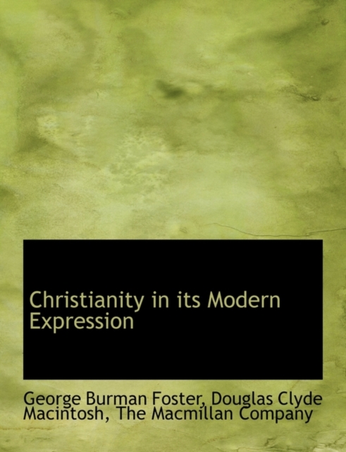 Christianity in Its Modern Expression, Paperback / softback Book