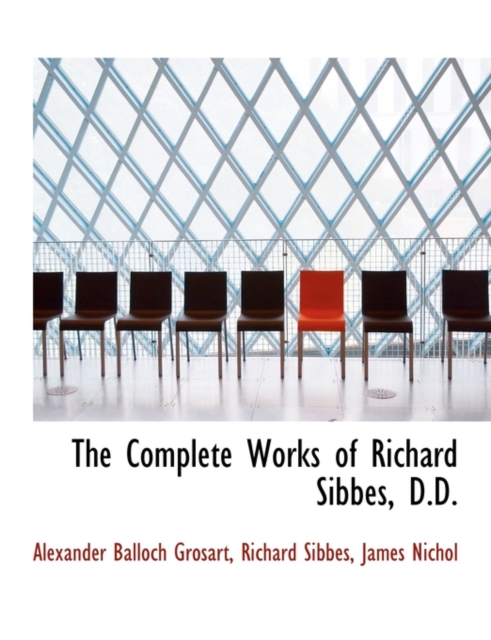 The Complete Works of Richard Sibbes, D.D., Paperback / softback Book