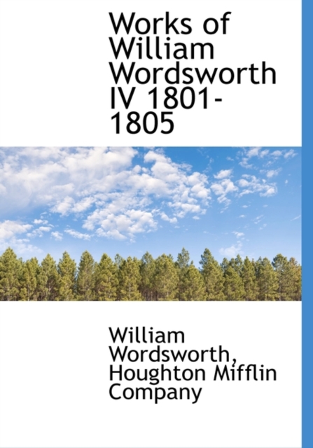Works of William Wordsworth IV 1801-1805, Hardback Book