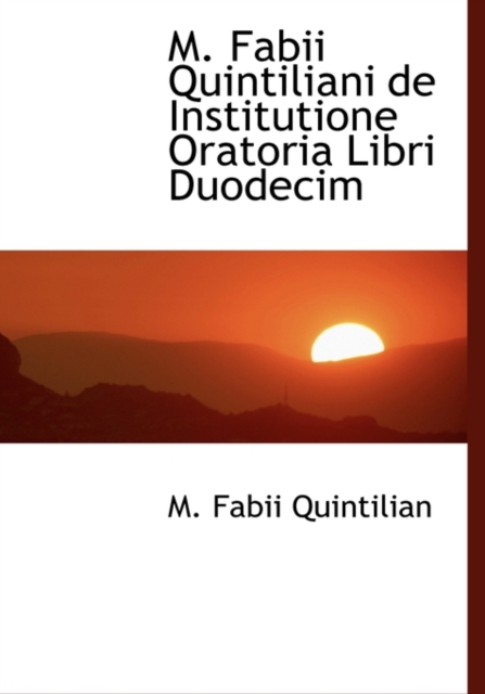 M. Fabii Quintiliani de Institutione Oratoria Libri Duodecim, Hardback Book