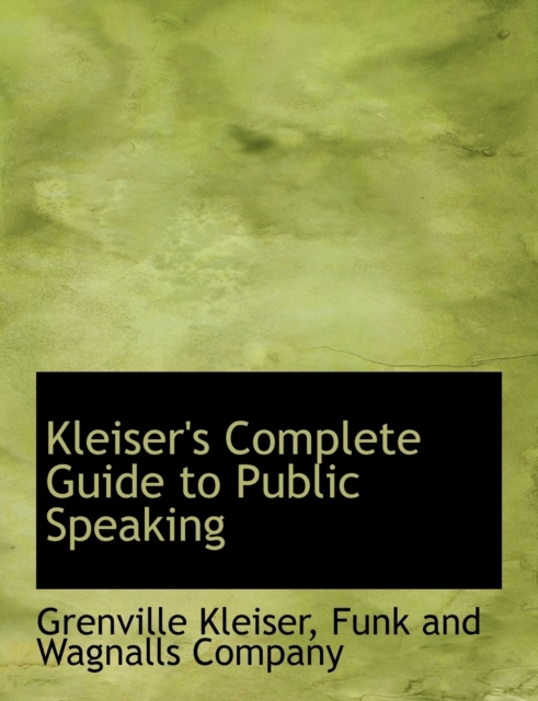 Kleiser's Complete Guide to Public Speaking, Paperback / softback Book