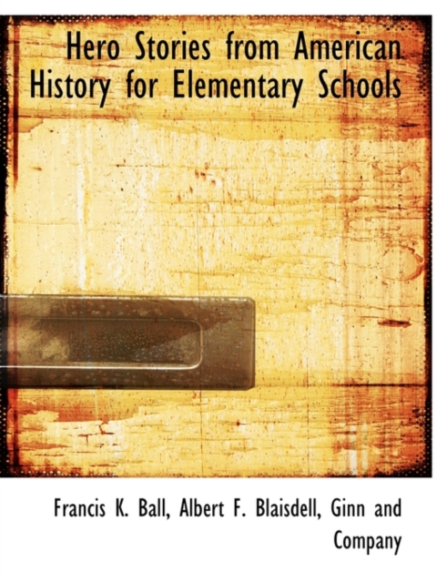 Hero Stories from American History for Elementary Schools, Paperback / softback Book