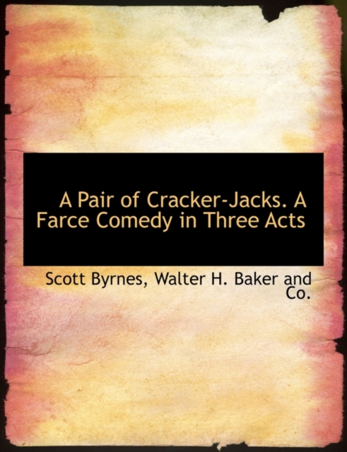 A Pair of Cracker-Jacks. a Farce Comedy in Three Acts, Paperback / softback Book