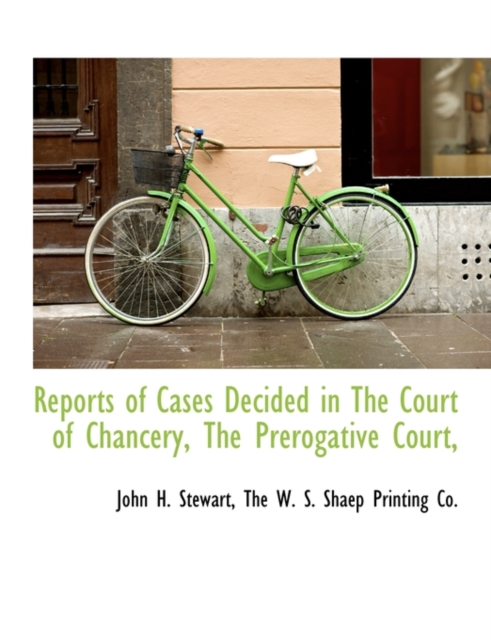 Reports of Cases Decided in the Court of Chancery, the Prerogative Court,, Paperback / softback Book
